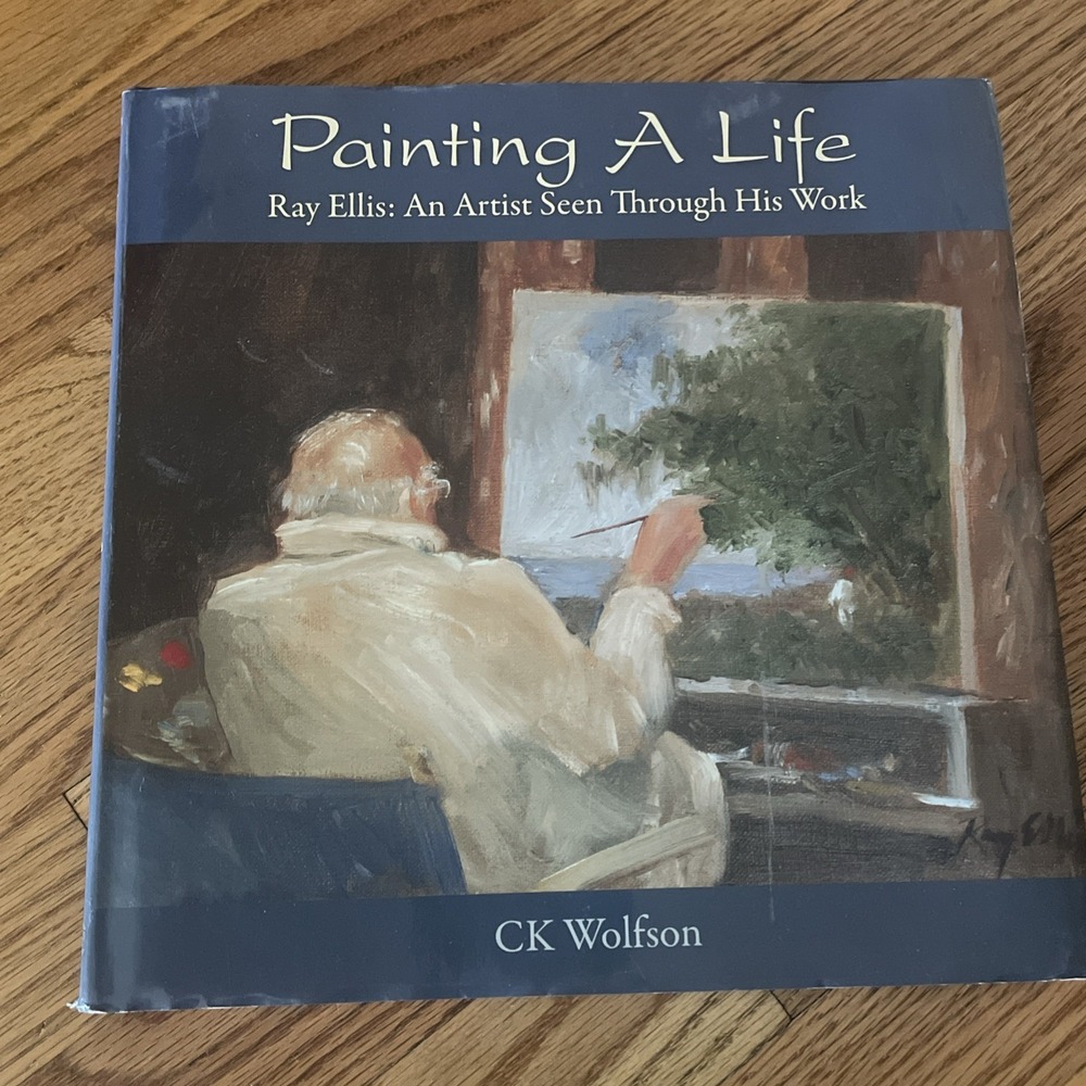 Painting a Life Book Ray Ellis Artist Seen through his Work CK Wolfson